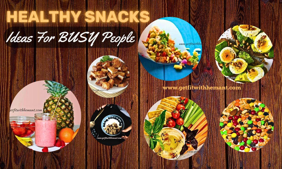 Healthy Snacks Ideas For Busy People