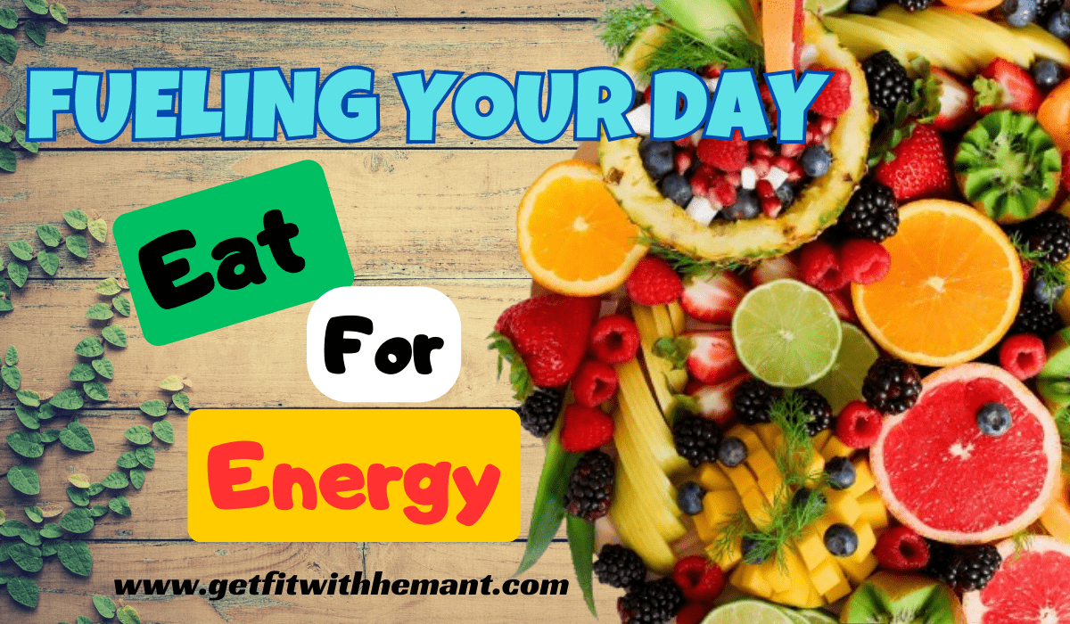 Fueling Your Day (www.getfitwithhemant.com)
